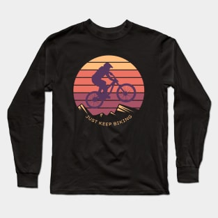 just keep biking Long Sleeve T-Shirt